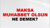 Maksat Muhabbet Olsun