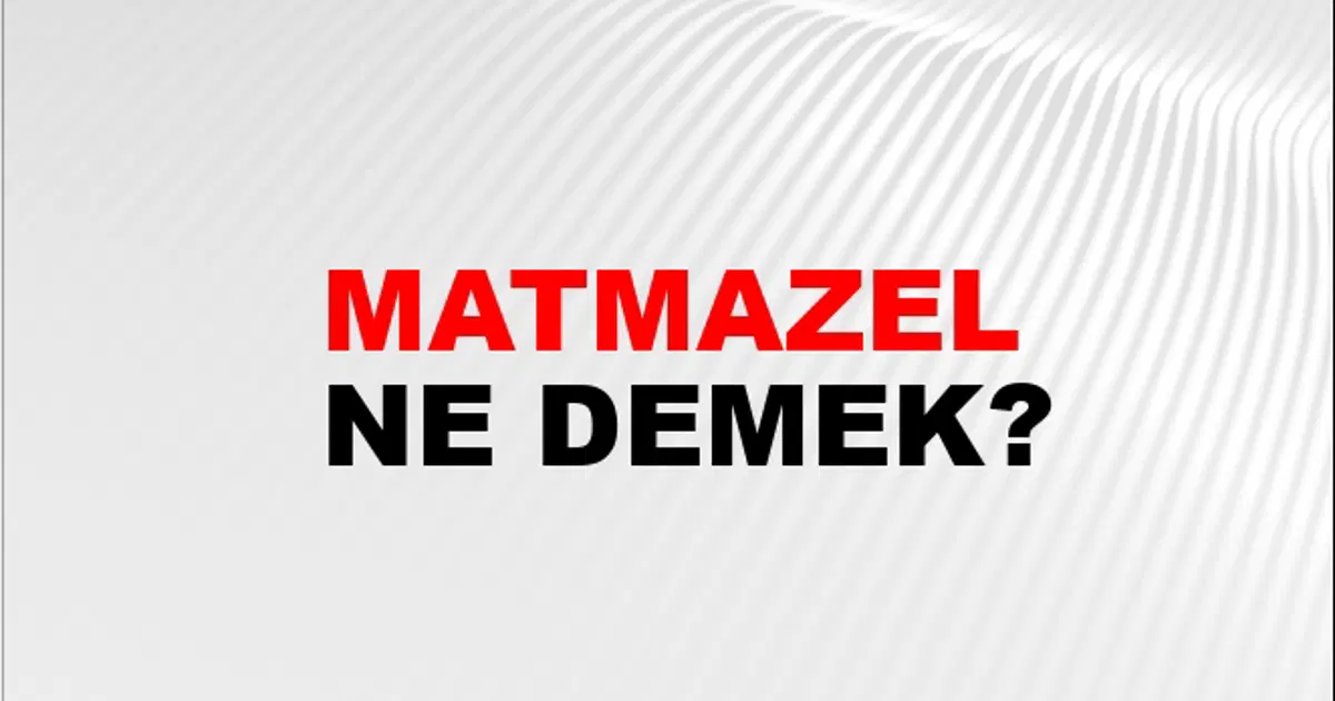 Matmazel Ne Demek? Matmazel Kelimesinin TDK Sözlük Anlamı Nedir? | NTV ...