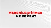 Medenileştirmek
