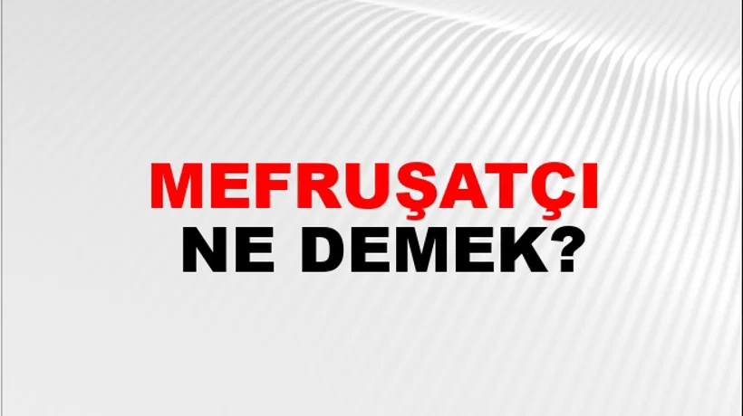 Mefruşatçı Mefruşatçı