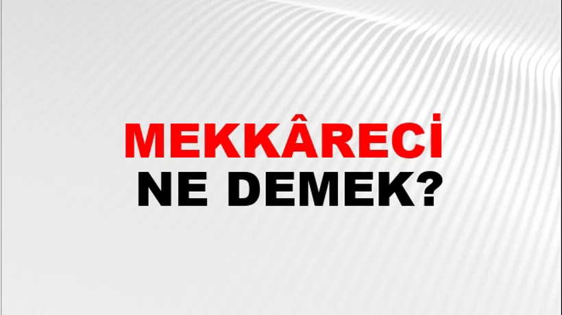 Mekkâreci Mekkâreci