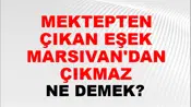 Mektepten Çıkan Eşek Marsıvan'dan Çıkmaz