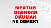 Mektubu Dışından Okumak