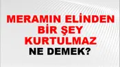 Meramın Elinden Bir Şey Kurtulmaz