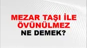 Mezar Taşı İle Övünülmez