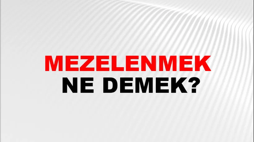 Mezelenmek Mezelenmek