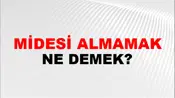 Midesi Almamak (Veya kaldırmamak veya kabul etmemek veya götürmemek)