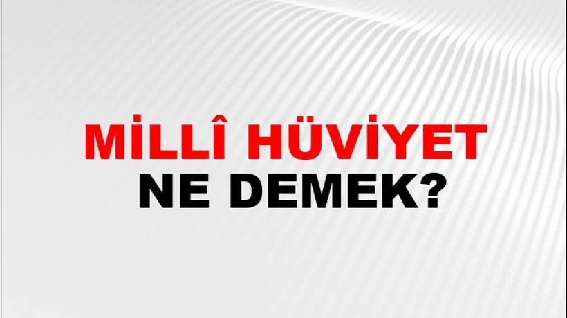 Millî Hüviyet Millî Hüviyet