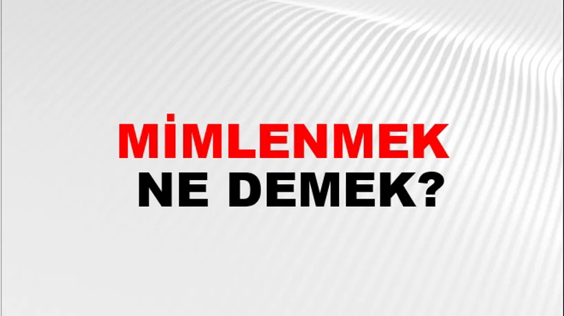 Mimlenmek Mimlenmek