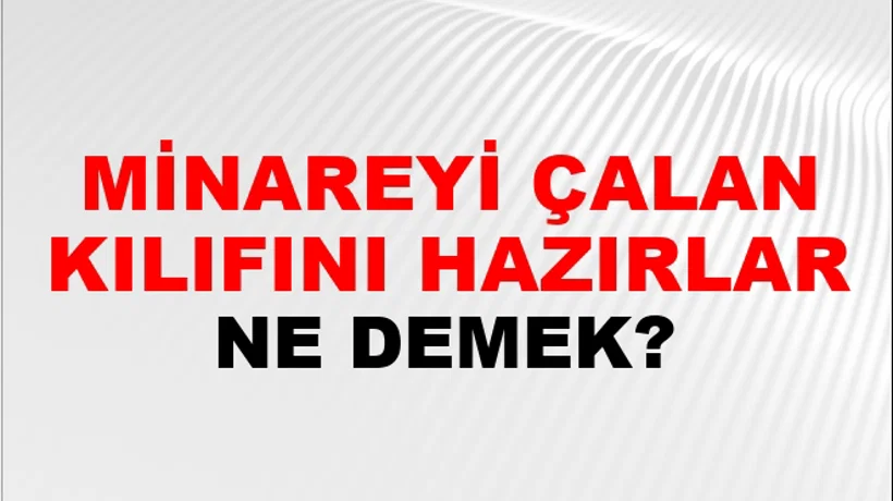 Minareyi Çalan Kılıfını Hazırlar Minareyi Çalan Kılıfını Hazırlar
