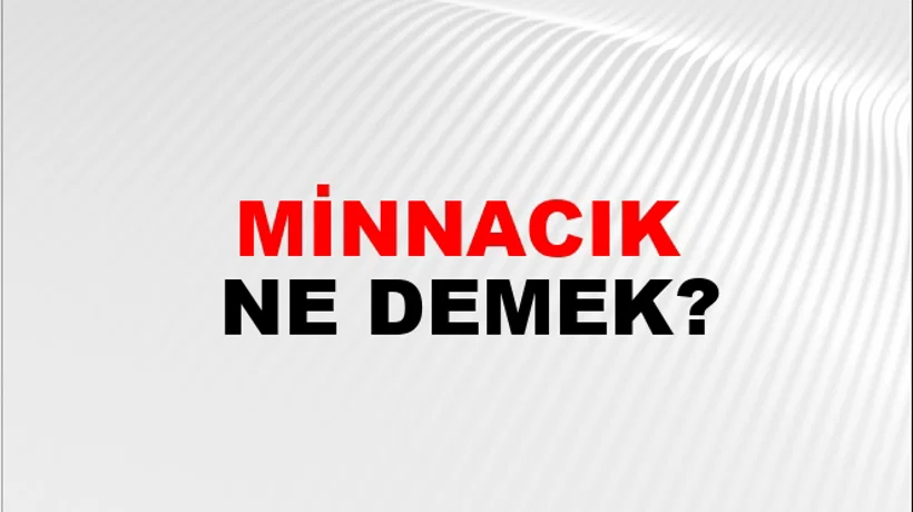 Minnacık Minnacık