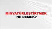 Minyatürleştirtmek
