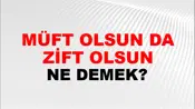 Müft Olsun Da Zift Olsun
