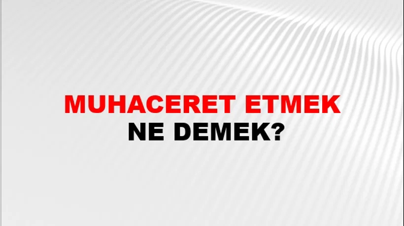 Muhaceret Etmek Muhaceret Etmek