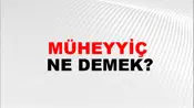 Müheyyiç