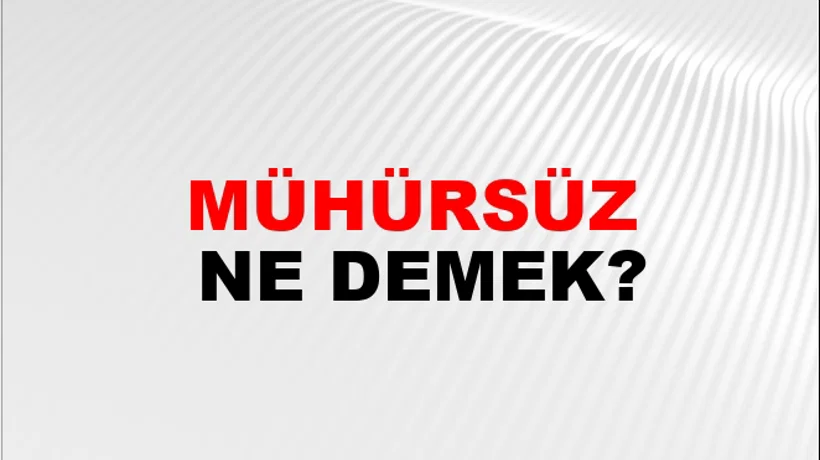 Mühürsüz Mühürsüz