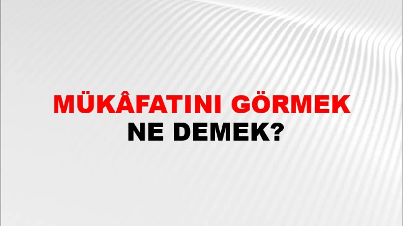 Mükâfatını Görmek Mükâfatını Görmek