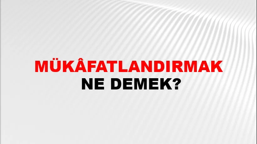 Mükâfatlandırmak Mükâfatlandırmak