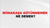 Münakaşa Götürmemek