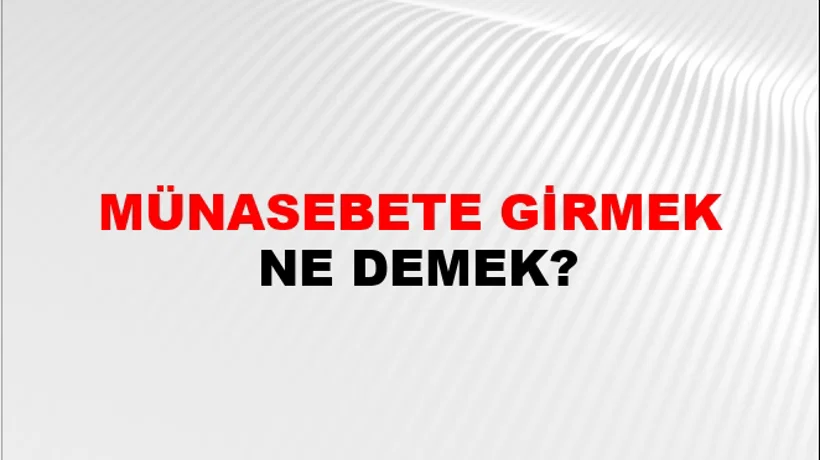 Münasebete Girmek Münasebete Girmek