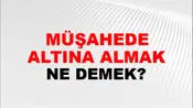 Müşahede Altına Almak