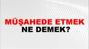 Müşahede Etmek