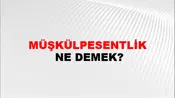 Müşkülpesentlik