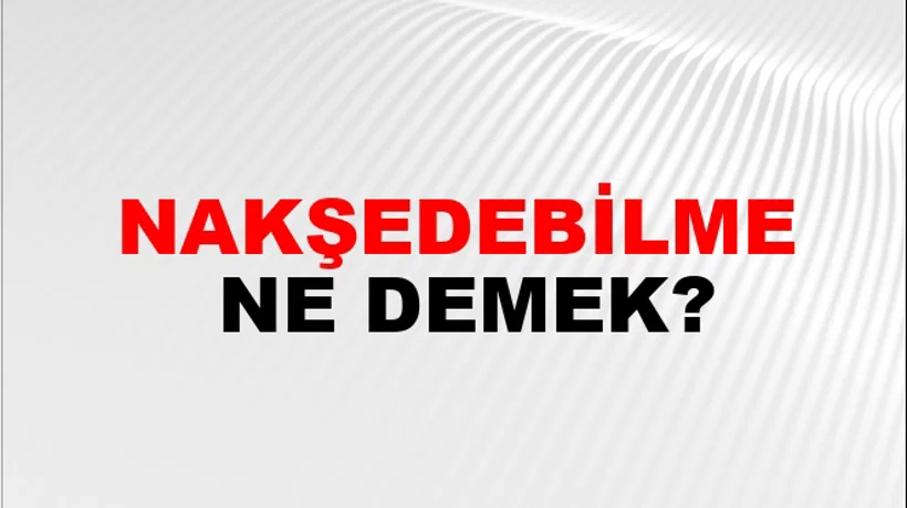 Nakşedebilme Nakşedebilme