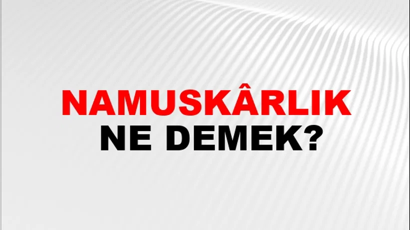 Namuskârlık Namuskârlık