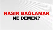 Nasır Bağlamak (Veya tutmak)