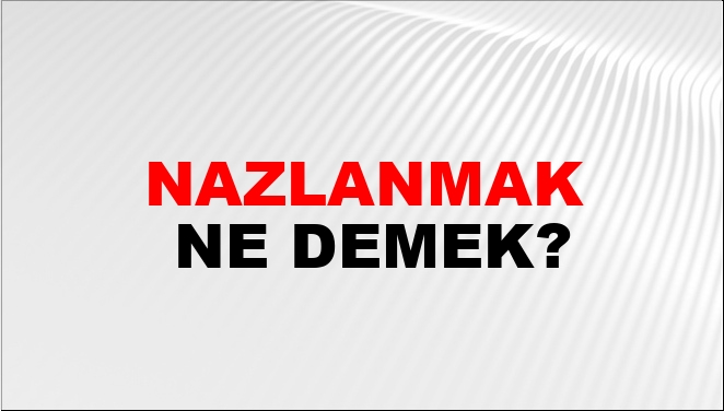 Nazlanmak