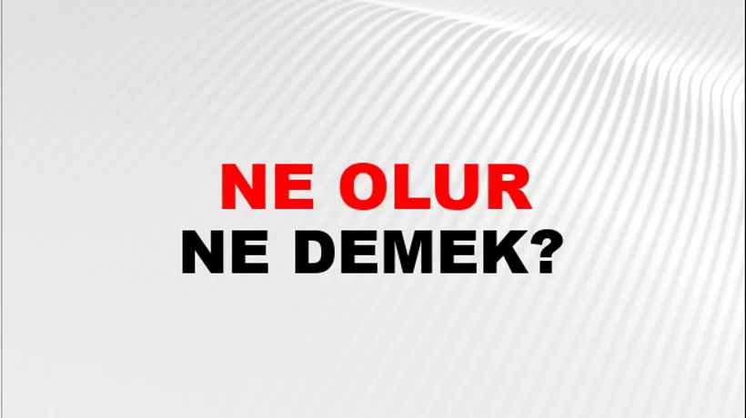 Ne Olur (Veya olursun veya olursunuz) Ne Olur (Veya olursun veya olursunuz)