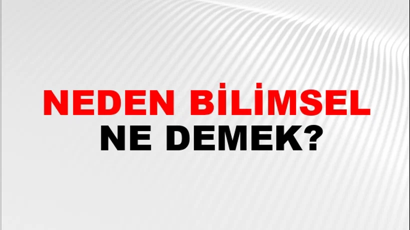 Neden Bilimsel Neden Bilimsel