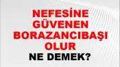 Nefesine Güvenen Borazancıbaşı Olur