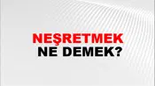 Neşretmek