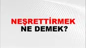 Neşrettirmek