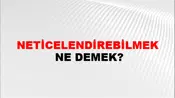 Neticelendirebilmek