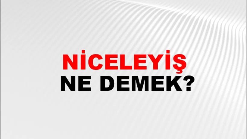 Niceleyiş Niceleyiş