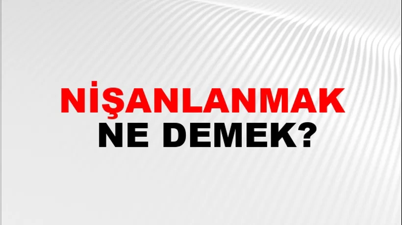 Nişanlanmak Nişanlanmak