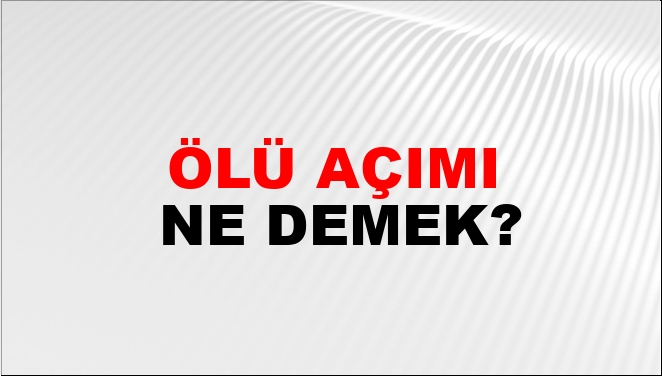 Ölü Açımı