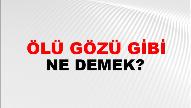 Ölü Gözü Gibi