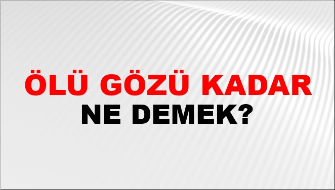 Ölü Gözü Kadar Ölü Gözü Kadar