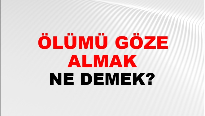 Ölümü Göze Almak