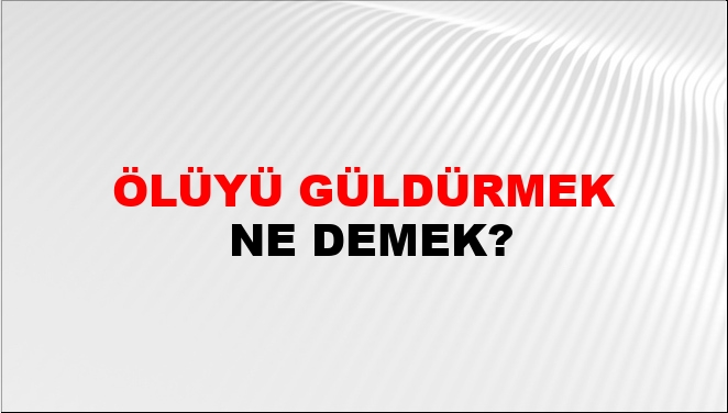 Ölüyü Güldürmek