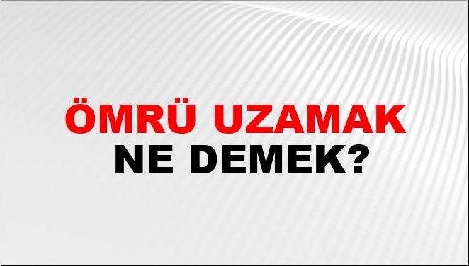 Ömrü Uzamak