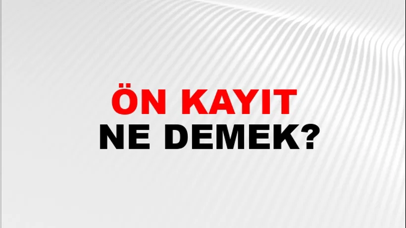 Ön Kayıt Ön Kayıt