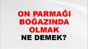 On Parmağı Boğazında Olmak