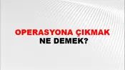 Operasyona Çıkmak
