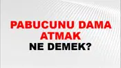 Pabucunu Dama Atmak