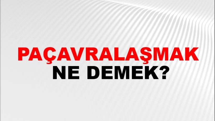 Paçavralaşmak Paçavralaşmak